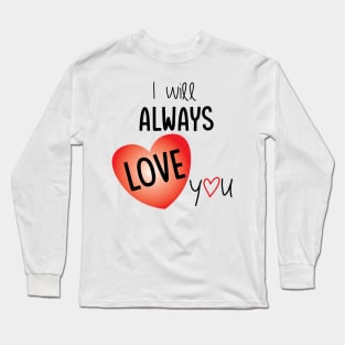 I will always love you - love illustration Long Sleeve T-Shirt